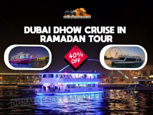 Read more about the article Dubai Dhow Cruise Tour in Ramadan